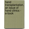 Hand Transplantation, An Issue Of Hand Clinics - E-Book door W.P. Andrew Lee