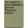 Her Weight In Gold (Webster's German Thesaurus Edition) by Inc. Icon Group International
