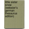 Little Sister Snow (Webster's German Thesaurus Edition) by Inc. Icon Group International