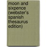 Moon And Sixpence (Webster's Spanish Thesaurus Edition) by Inc. Icon Group International