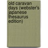 Old Caravan Days (Webster's Japanese Thesaurus Edition) by Inc. Icon Group International