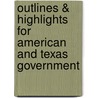 Outlines & Highlights For American And Texas Government by Neal Tannahill