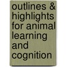Outlines & Highlights For Animal Learning And Cognition by John Pearce