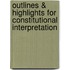Outlines & Highlights For Constitutional Interpretation