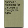 Outlines & Highlights For Gardners Art Through The Ages door Fred Kleiner