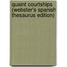 Quaint Courtships (Webster's Spanish Thesaurus Edition) by Inc. Icon Group International