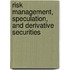 Risk Management, Speculation, and Derivative Securities