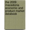 The 2009 Macedonia Economic And Product Market Databook by Inc. Icon Group International