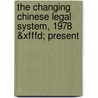 The Changing Chinese Legal System, 1978 &xfffd; Present door Bin Liang