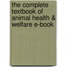 The Complete Textbook Of Animal Health & Welfare E-Book by Jane Williams