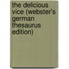The Delicious Vice (Webster's German Thesaurus Edition) door Inc. Icon Group International