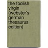 The Foolish Virgin (Webster's German Thesaurus Edition) door Inc. Icon Group International