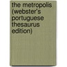 The Metropolis (Webster's Portuguese Thesaurus Edition) door Inc. Icon Group International