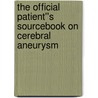 The Official Patient''s Sourcebook on Cerebral Aneurysm by Icon Health Publications