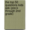 The Top 50 Questions Kids Ask (Pre-K Through 2Nd Grade) door Susan Bartell