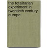 The Totalitarian Experiment in Twentieth Century Europe door David Roberts