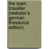 The Town Traveller (Webster's German Thesaurus Edition) door Inc. Icon Group International