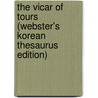 The Vicar Of Tours (Webster's Korean Thesaurus Edition) door Inc. Icon Group International