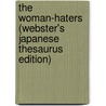 The Woman-Haters (Webster's Japanese Thesaurus Edition) door Inc. Icon Group International