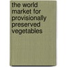 The World Market For Provisionally Preserved Vegetables door Inc. Icon Group International