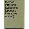 Thomas Jefferson (Webster's Japanese Thesaurus Edition) door Inc. Icon Group International