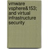 Vmware Vsphere&153; And Virtual Infrastructure Security by Edward L. Haletky