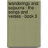 Wanderings and Sojourns - The Songs and Verses - Book 3