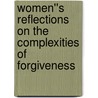 Women''s Reflections on the Complexities of Forgiveness door Wanda Malcolm