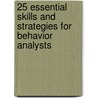 25 Essential Skills and Strategies for Behavior Analysts by Mary R. Burch