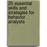25 Essential Skills and Strategies for Behavior Analysts door Mary R. Burch