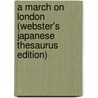 A March On London (Webster's Japanese Thesaurus Edition) door Inc. Icon Group International