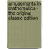 Amusements In Mathematics - The Original Classic Edition