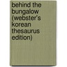 Behind The Bungalow (Webster's Korean Thesaurus Edition) door Inc. Icon Group International