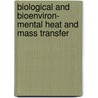 Biological And Bioenviron- Mental Heat And Mass Transfer door Ashim K. Datta