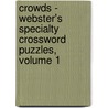 Crowds - Webster's Specialty Crossword Puzzles, Volume 1 door Inc. Icon Group International