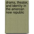 Drama, Theater, and Identity in the Amercan New Republic