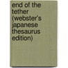 End Of The Tether (Webster's Japanese Thesaurus Edition) door Inc. Icon Group International