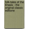 Folk-Tales Of The Khasis - The Original Classic Editione door Rafy K.U.