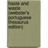 Haste And Waste (Webster's Portuguese Thesaurus Edition) door Inc. Icon Group International