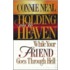 Holding on to Heaven While Your Friend Goes Through Hell