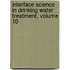 Interface Science in Drinking Water Treatment, Volume 10