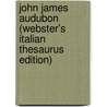 John James Audubon (Webster's Italian Thesaurus Edition) door Inc. Icon Group International