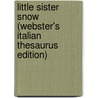 Little Sister Snow (Webster's Italian Thesaurus Edition) door Inc. Icon Group International