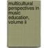 Multicultural Perspectives In Music Education, Volume Ii