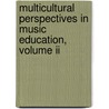 Multicultural Perspectives In Music Education, Volume Ii door William Anderson