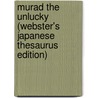 Murad The Unlucky (Webster's Japanese Thesaurus Edition) door Inc. Icon Group International