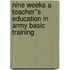 Nine Weeks a teacher''s education in Army Basic Training