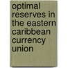Optimal Reserves in the Eastern Caribbean Currency Union door Wendell A. Samuel