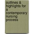 Outlines & Highlights For A Contemporary Nursing Process