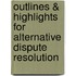 Outlines & Highlights For Alternative Dispute Resolution